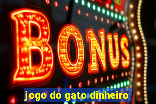 jogo do gato dinheiro