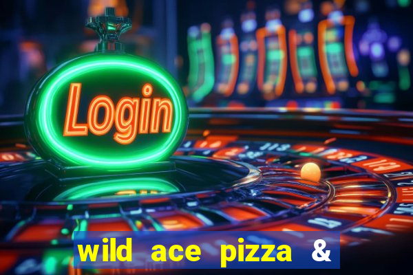 wild ace pizza & pub reviews