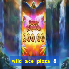 wild ace pizza & pub reviews