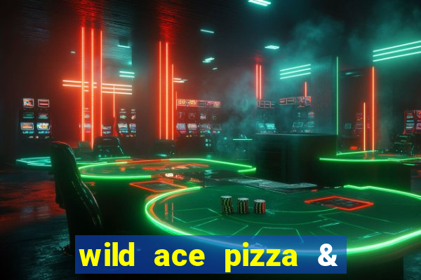 wild ace pizza & pub reviews