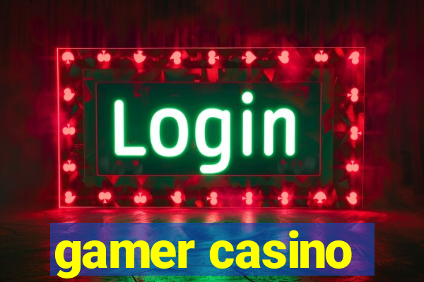 gamer casino