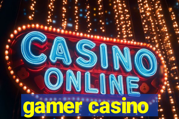 gamer casino