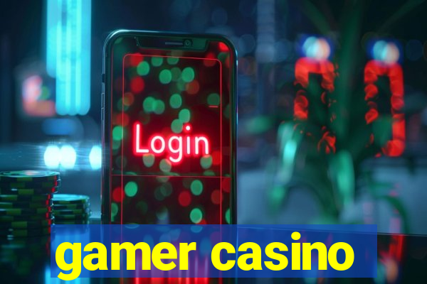 gamer casino