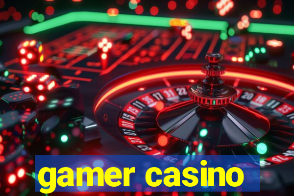 gamer casino