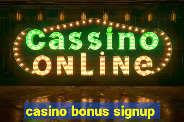 casino bonus signup