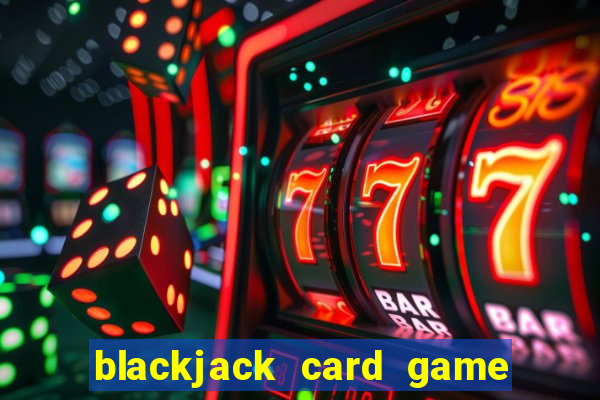 blackjack card game how to play