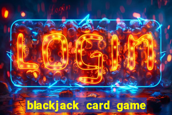 blackjack card game how to play