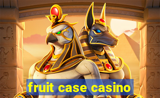 fruit case casino