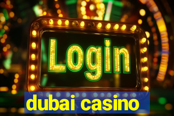 dubai casino