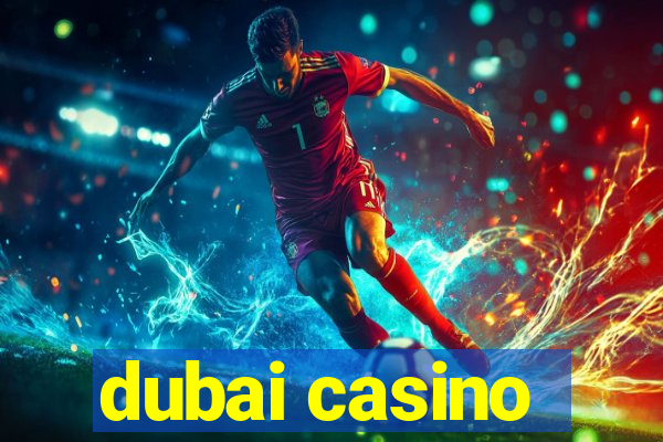 dubai casino