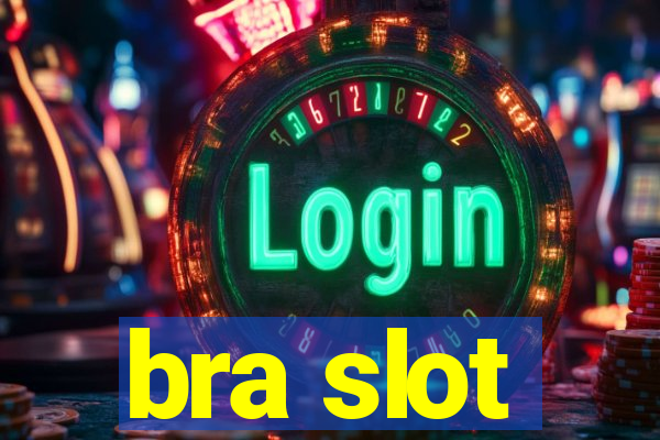 bra slot