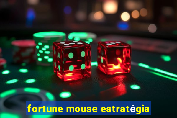 fortune mouse estratégia