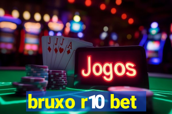 bruxo r10 bet