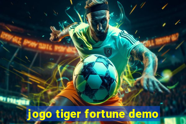 jogo tiger fortune demo