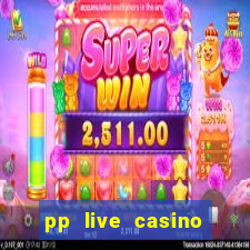 pp live casino esporte da sorte