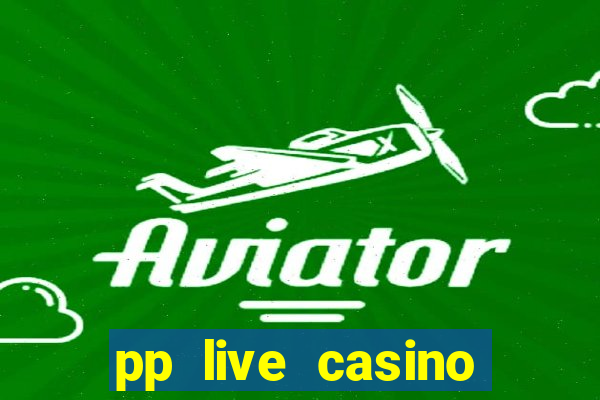 pp live casino esporte da sorte