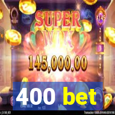 400 bet