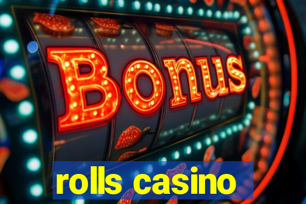 rolls casino