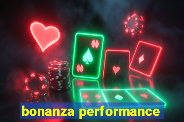 bonanza performance