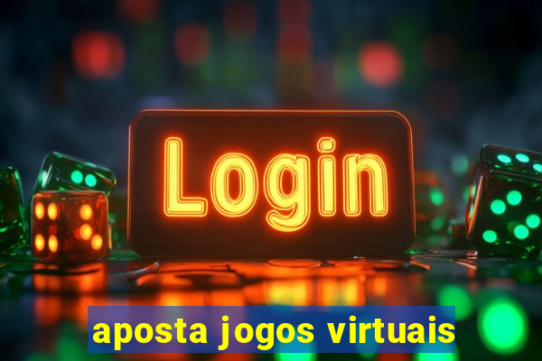 aposta jogos virtuais