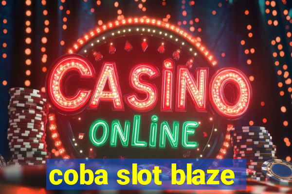 coba slot blaze