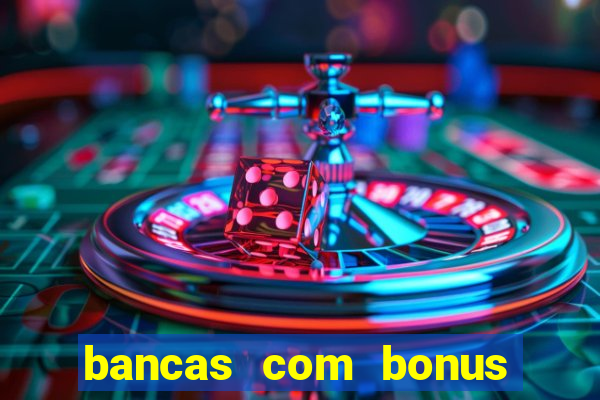 bancas com bonus de cadastro