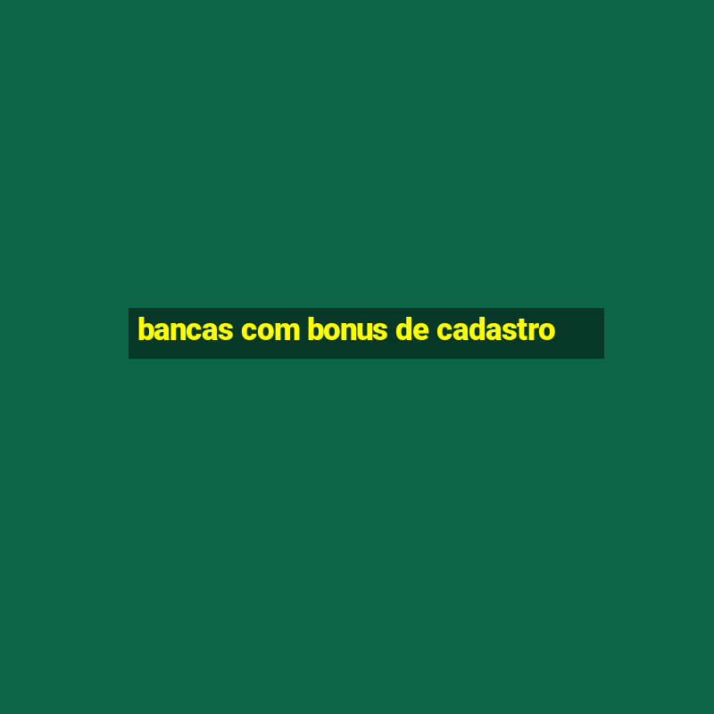 bancas com bonus de cadastro