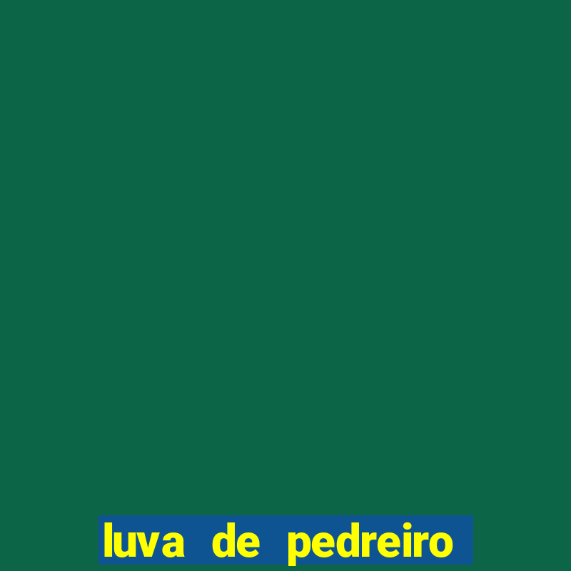 luva de pedreiro casa de aposta