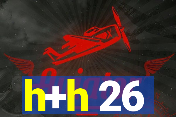 h+h 26