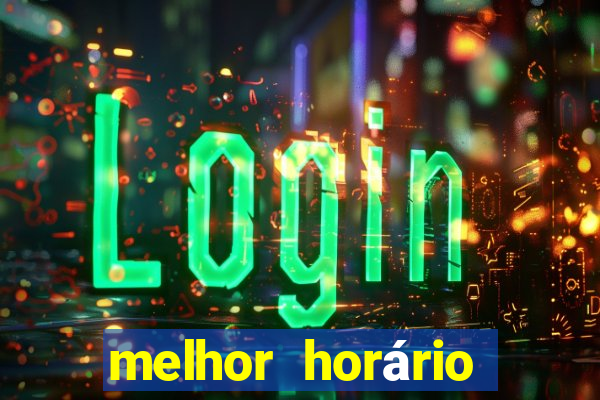 melhor horário para jogar fortune tiger a noite hoje