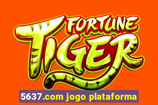 5637.com jogo plataforma