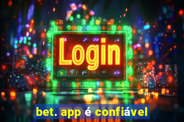 bet. app é confiável