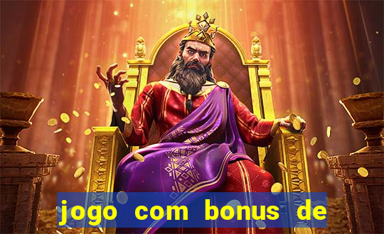 jogo com bonus de cadastro sem deposito