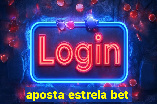 aposta estrela bet