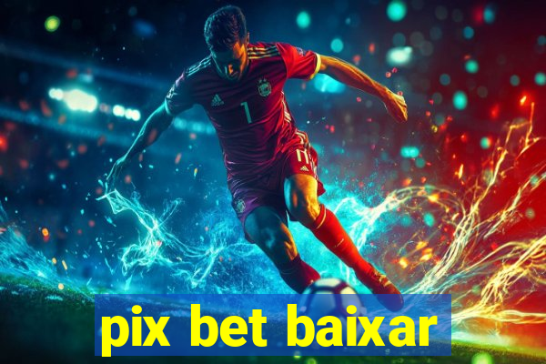 pix bet baixar