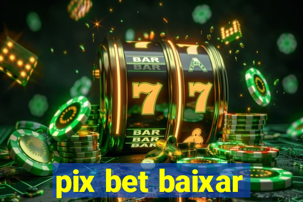 pix bet baixar