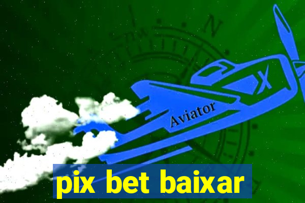 pix bet baixar