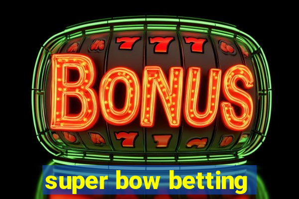 super bow betting