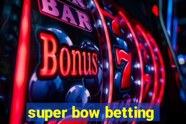 super bow betting