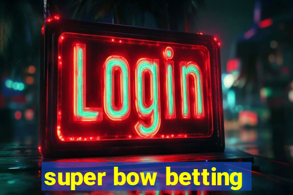 super bow betting