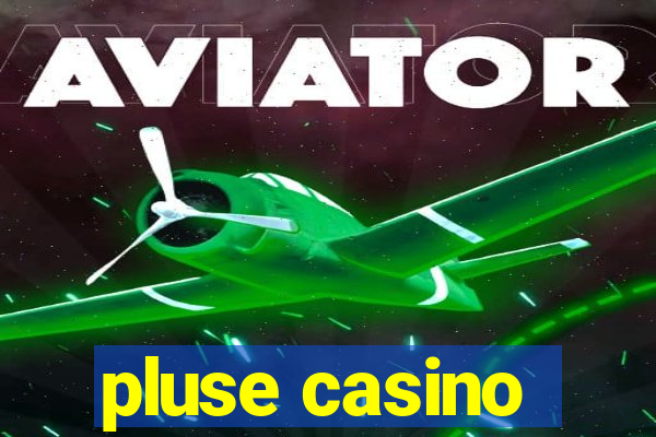 pluse casino