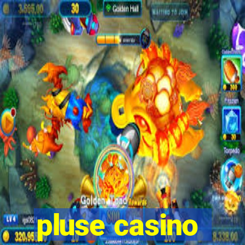 pluse casino