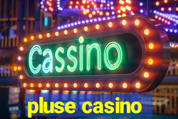 pluse casino