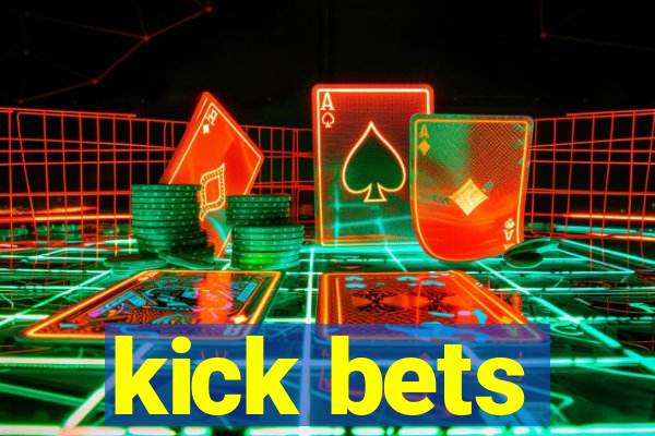 kick bets