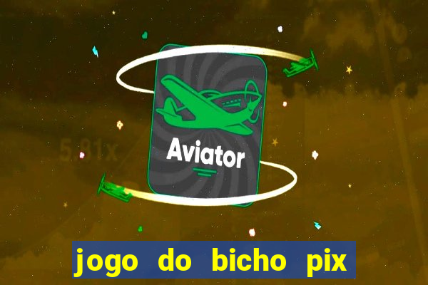 jogo do bicho pix da sorte