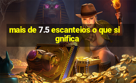 mais de 7.5 escanteios o que significa