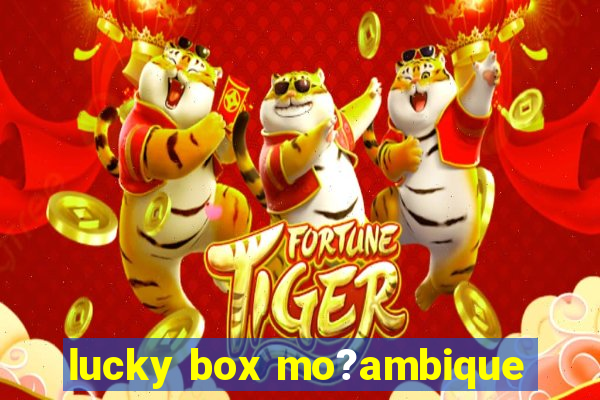 lucky box mo?ambique