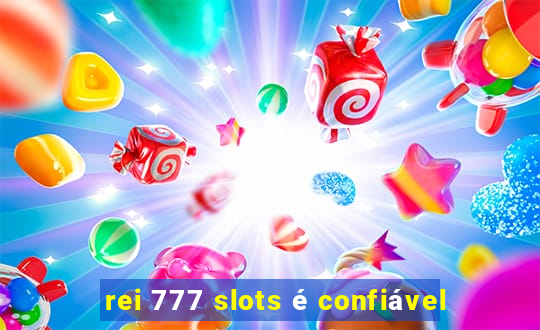 rei 777 slots é confiável