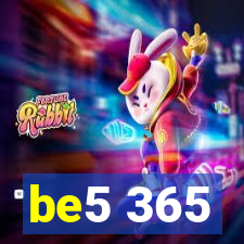 be5 365