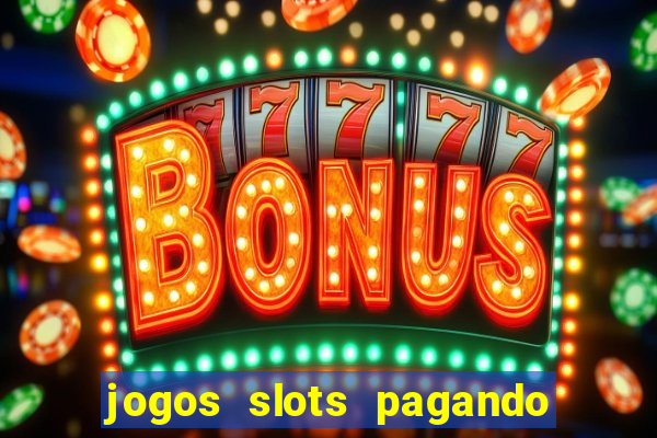 jogos slots pagando no cadastro